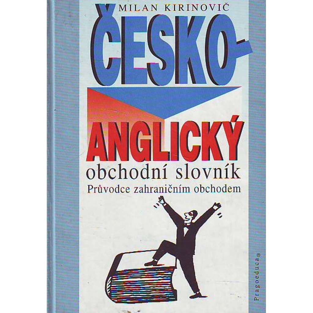 Česko-anglický obchodní slovník. Průvodce zahraničním obchodem (slovník)